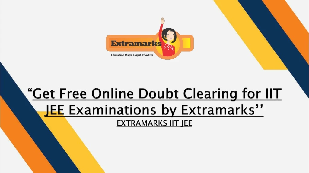 get free online doubt clearing for iit jee examinations by extramarks extramarks iit jee