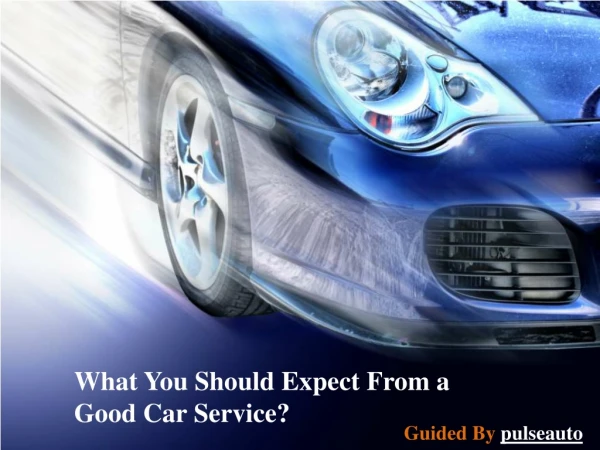 What You Should Expect From a Good Car Service?