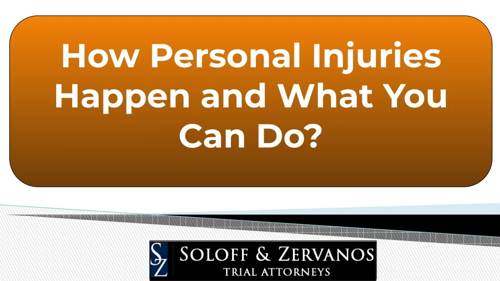 how personal injuries happen and what you can do