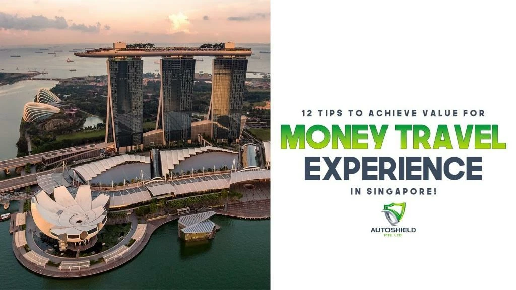 12 tips to achieve value for money travel experience in singapore