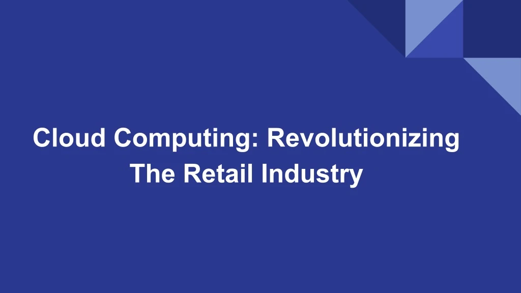 cloud computing revolutionizing the retail