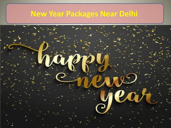 Grab Fabulous New Year Packages Near Delhi | New Year Packages