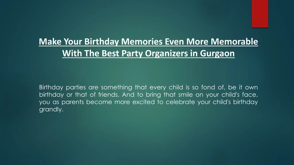 make your birthday memories even more memorable
