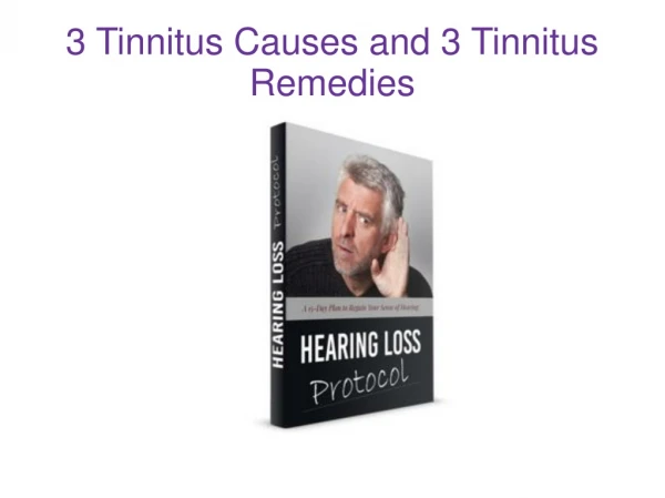 3 Tinnitus Causes and 3 Tinnitus Remedies