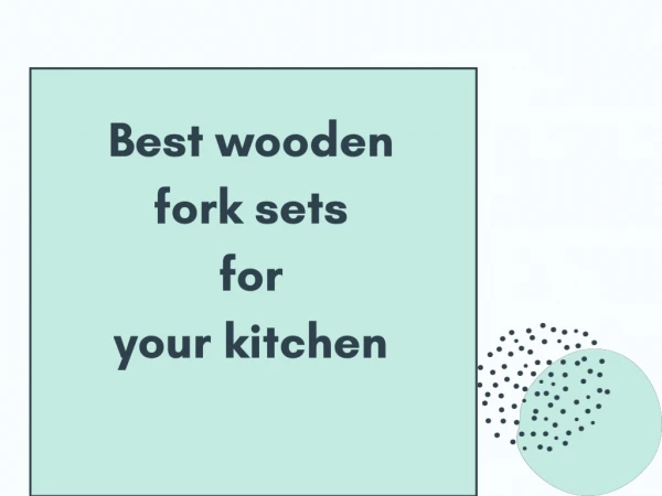 Best Wooden Fork Sets for Your Kitchen