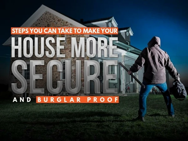 steps you can take to make your house more secure and burglar proof