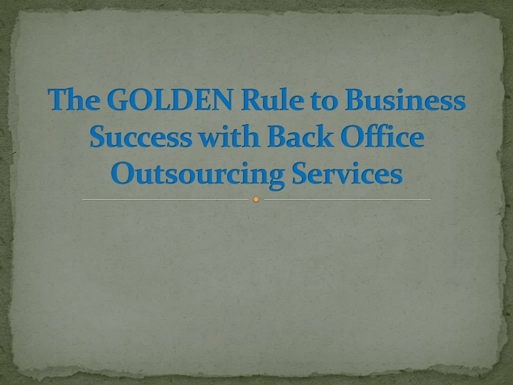 the golden rule to business success with back office outsourcing services