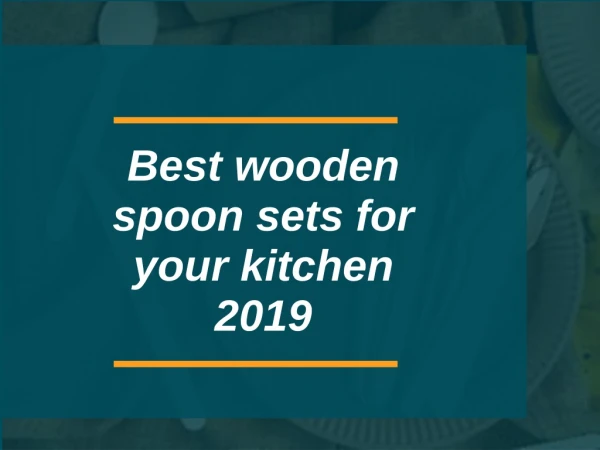 Best wooden spoon sets for your kitchen 2019
