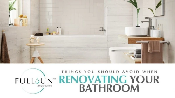 Things You Should Avoid When Renovating Your Bathroom