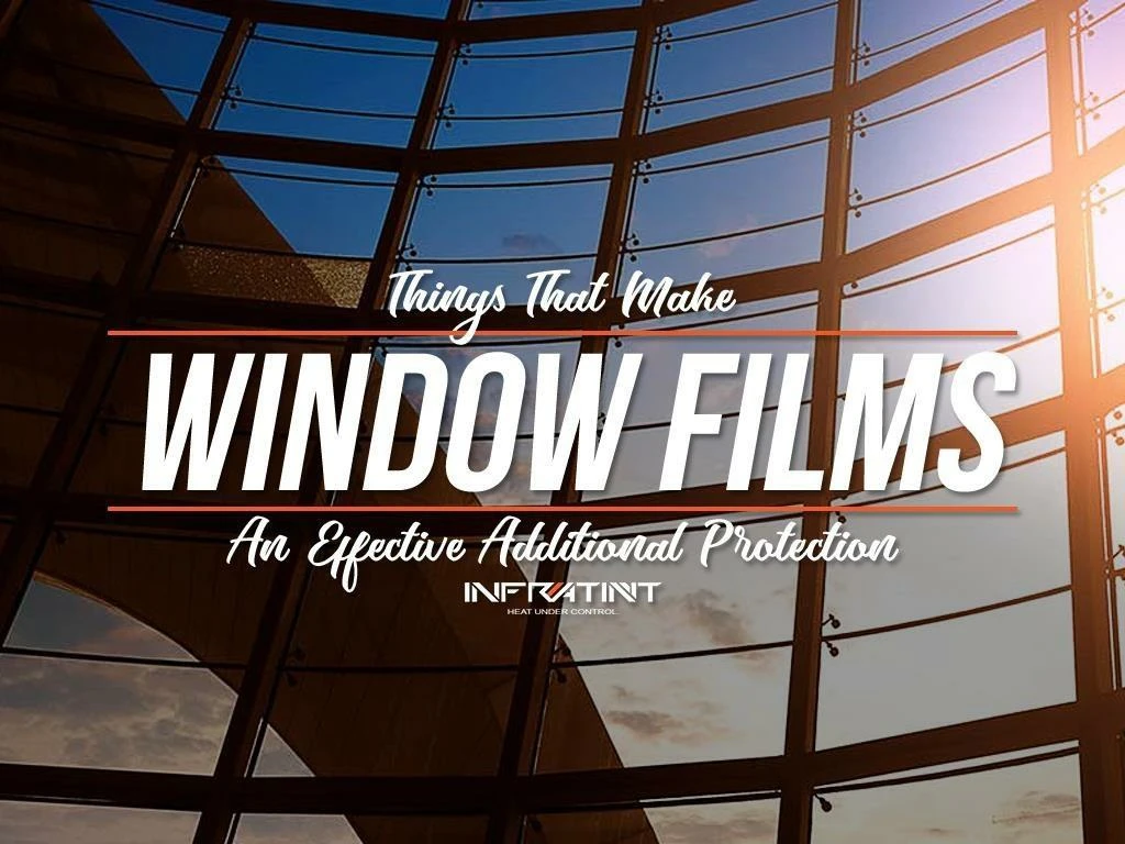 things that make window films an effective additional protection
