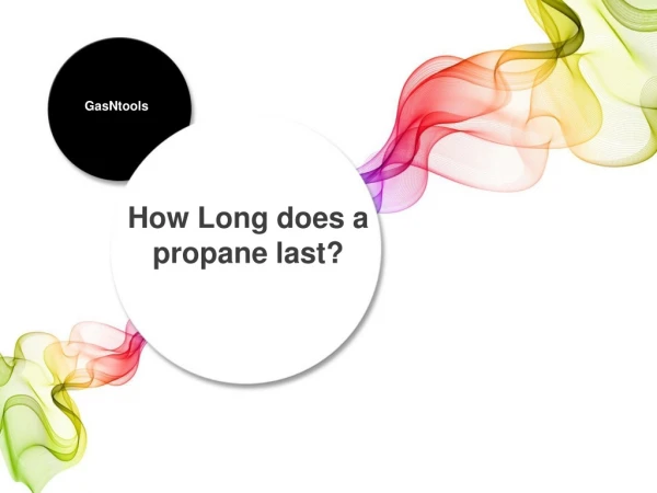 How long does a Propane last?
