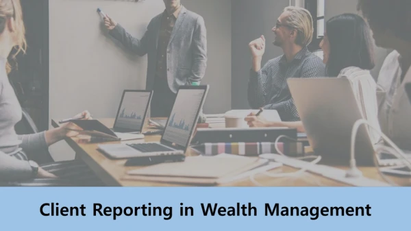 Client Reporting in Wealth Management