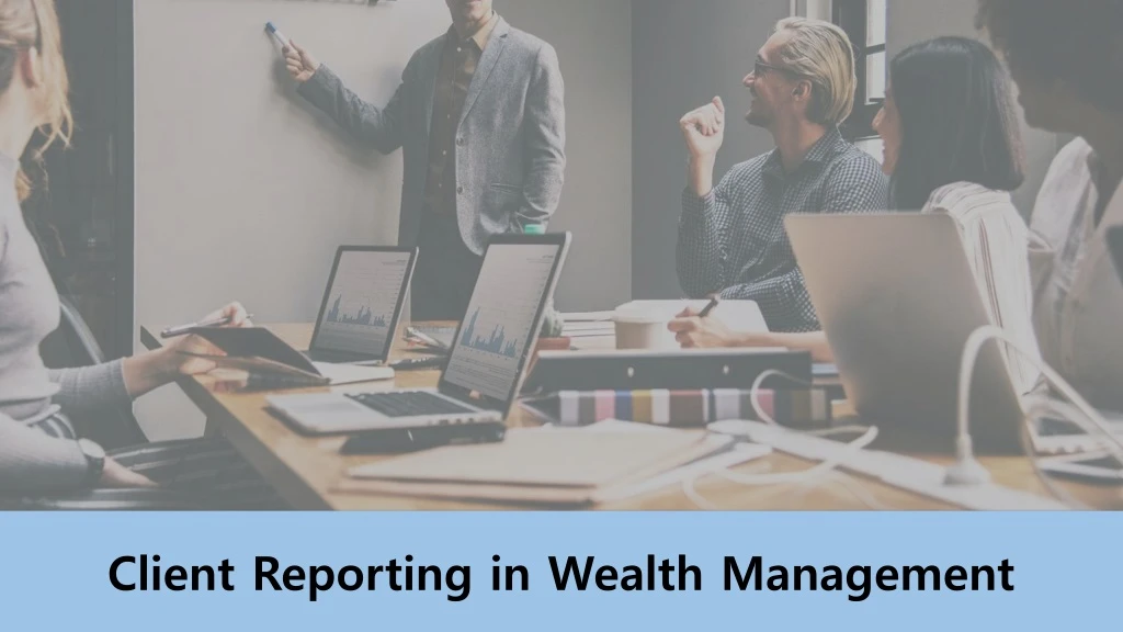 client reporting in wealth management