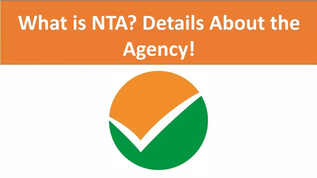 what is nta details about the agency