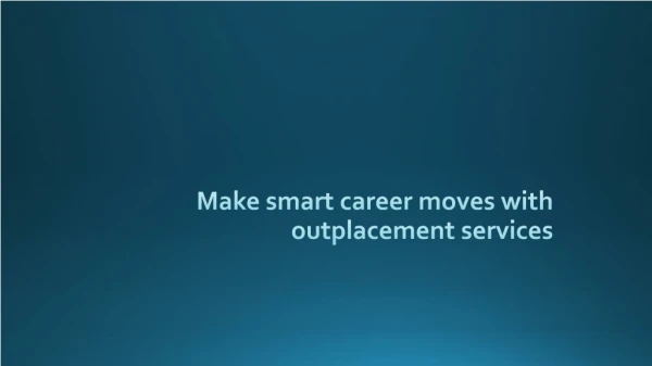 Make smart career moves with outplacement services