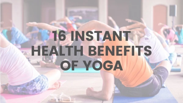 16 Instant Health Benefits of Yoga