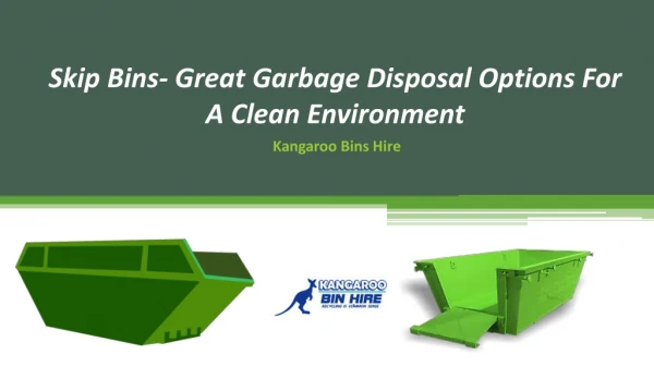 Skip Bins- Great Garbage Disposal Options For A Clean Environment