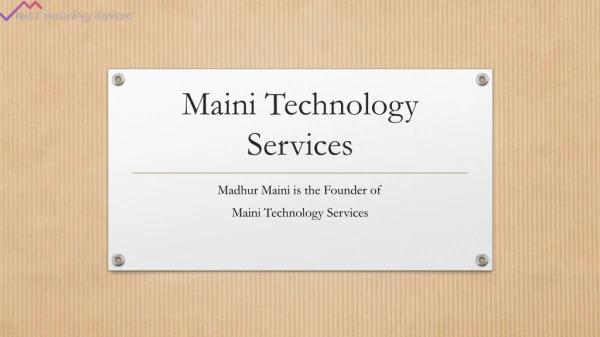 Madhur Maini - Your IT Partner and Saviour