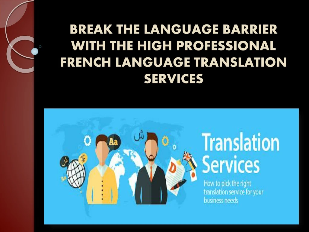 break the language barrier with the high professional french language translation services