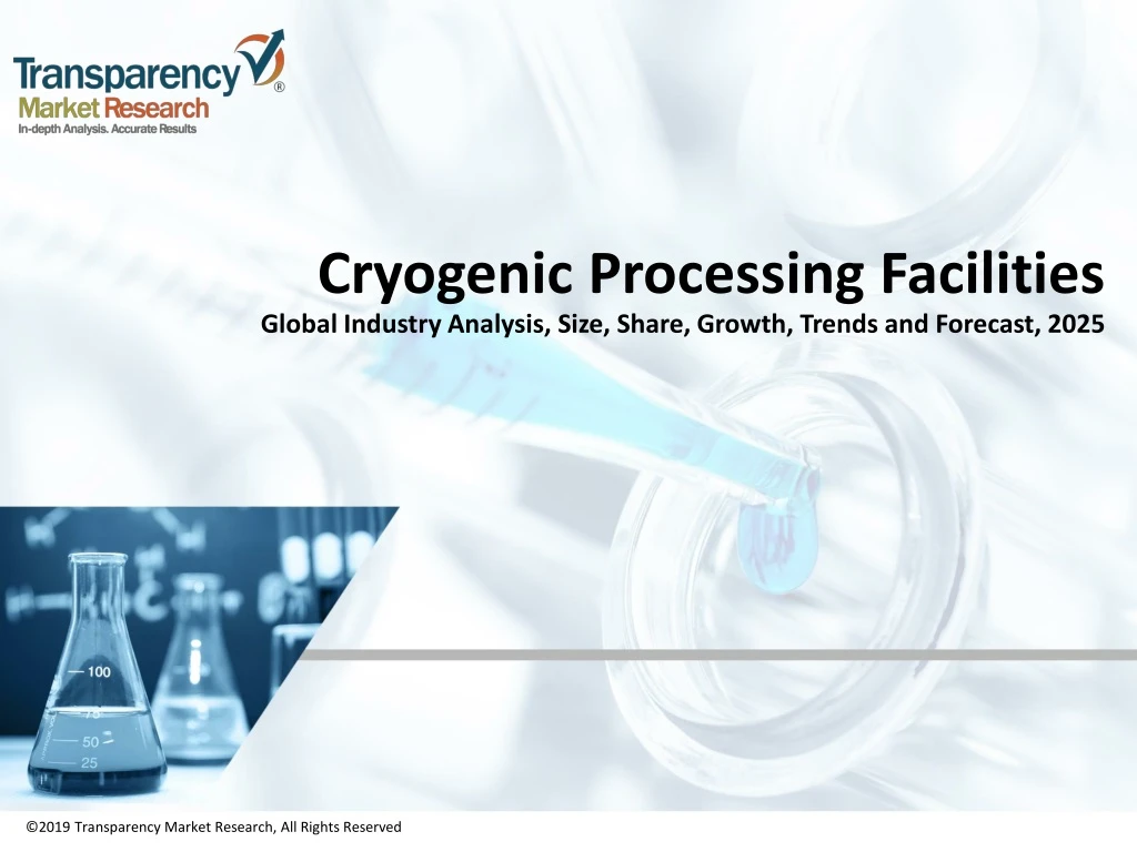 cryogenic processing facilities global industry analysis size share growth trends and forecast 2025