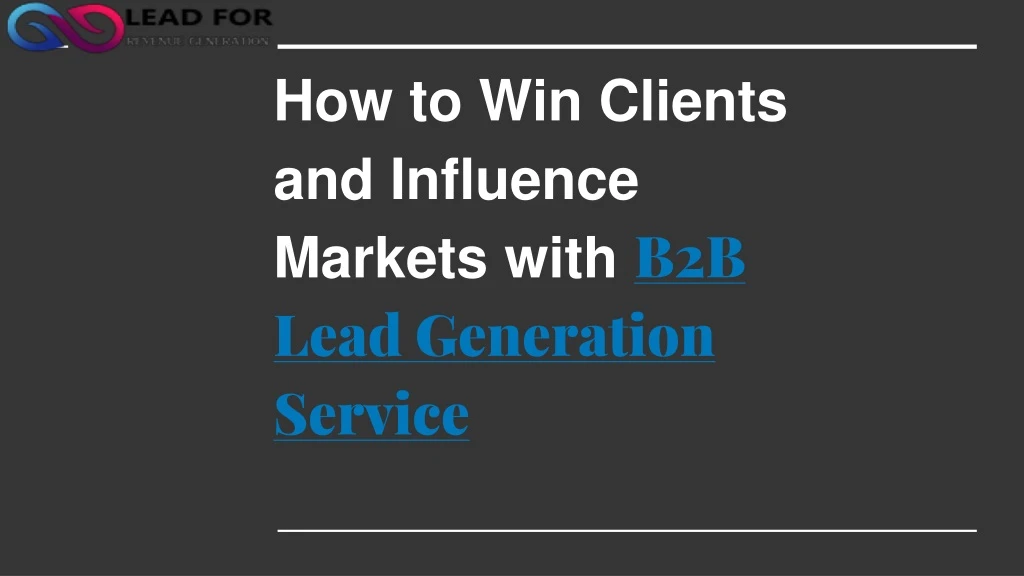 how to win clients and influence markets with b2b lead generation service