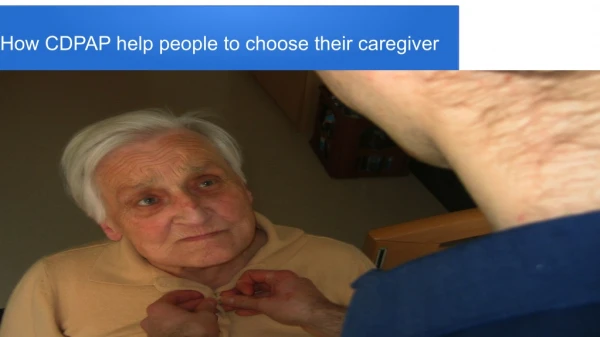 How CDPAP help people to choose their caregiver