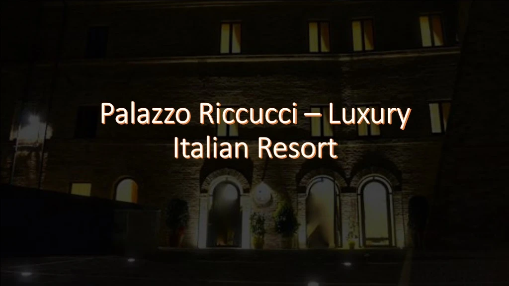 palazzo riccucci luxury italian resort