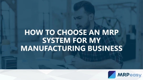 How to Choose An MRP System For my Manufacturing Business