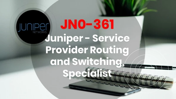 JN0-361 Juniper - Service Provider Routing and Switching, Specialist Dumps Questions