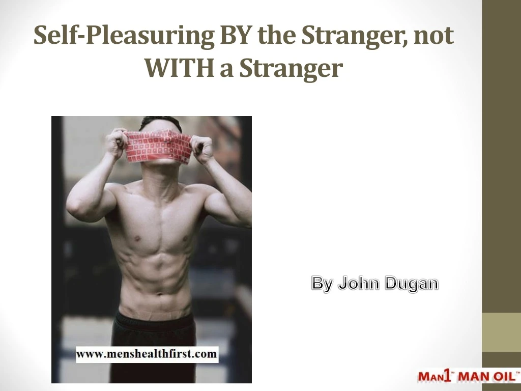 self pleasuring by the stranger not with a stranger