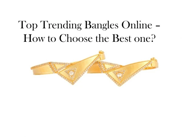 Top Trending Bangles Online – How to Choose the Best one?