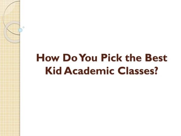 How Do You Pick The Best Kid Academic Classes?