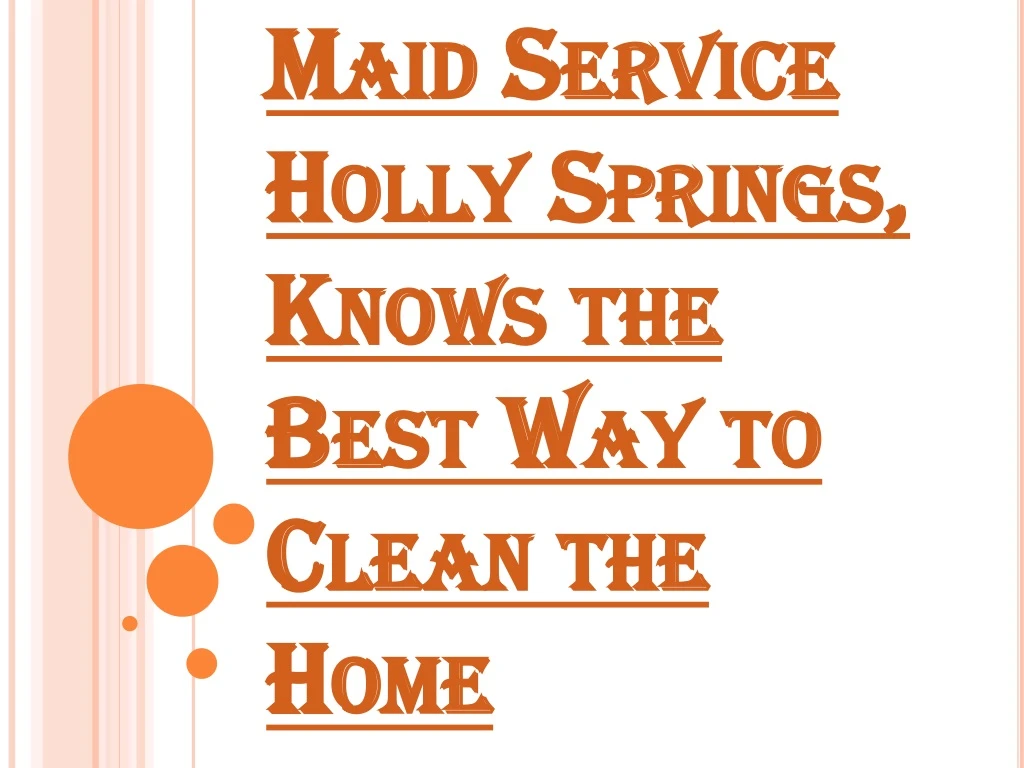 maid service holly springs knows the best way to clean the home