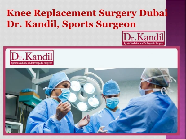 Knee Replacement Surgery Dubai - Dr. Kandil, Sports Surgeon