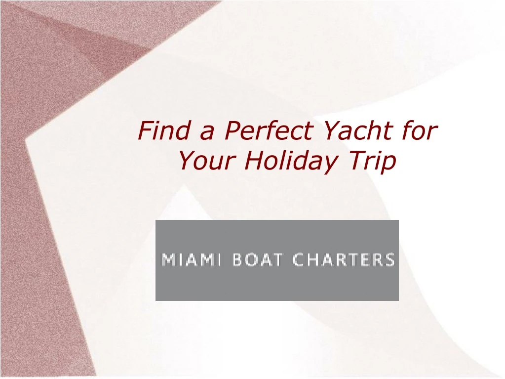 find a perfect yacht for your holiday trip