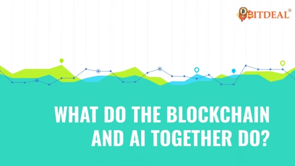 What Do the Blockchain and AI Together Do?