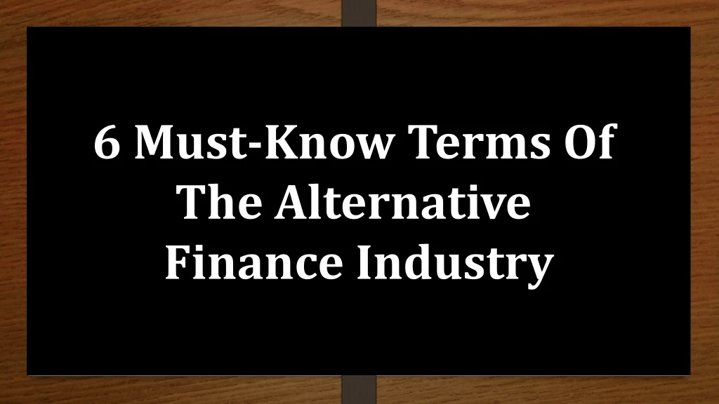 6 must know terms of the alternative finance