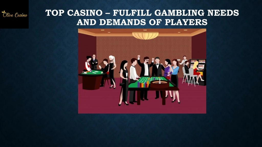 top casino fulfill gambling needs and demands of players