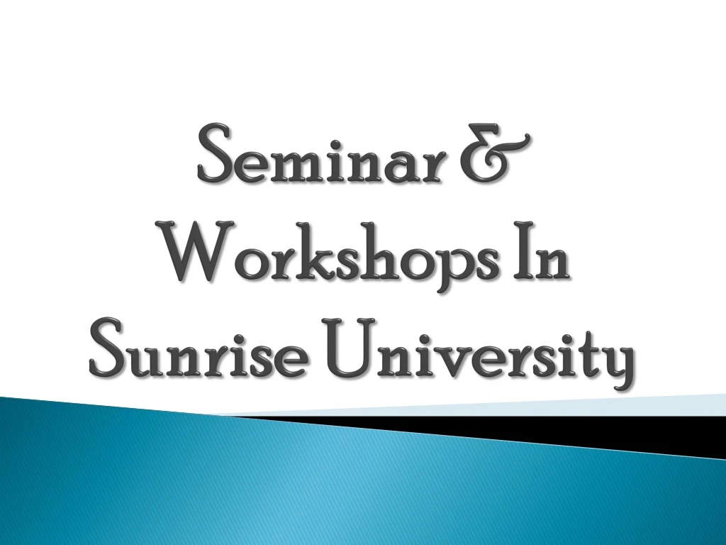 seminar workshops in sunrise university