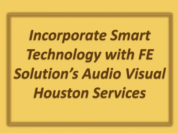 Incorporate Smart Technology with FE Solution’s Audio Visual Houston Services