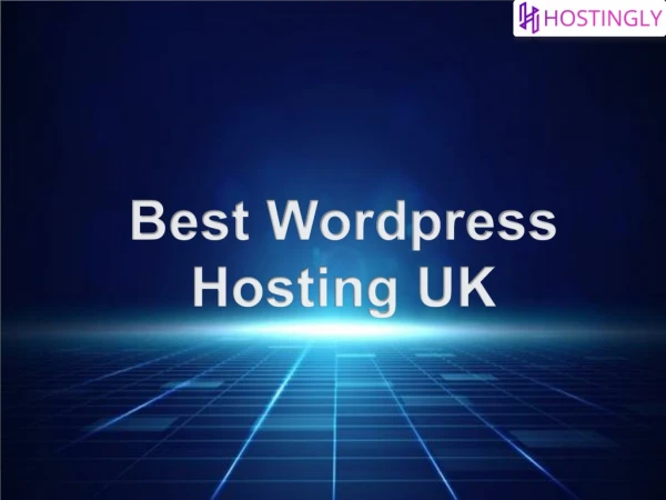 Reach the best Wordpress Hosting UK service providers - Hostingly