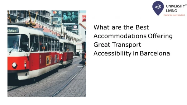 What are the Best Accommodations Offering Great Transport Accessibility in Barcelona