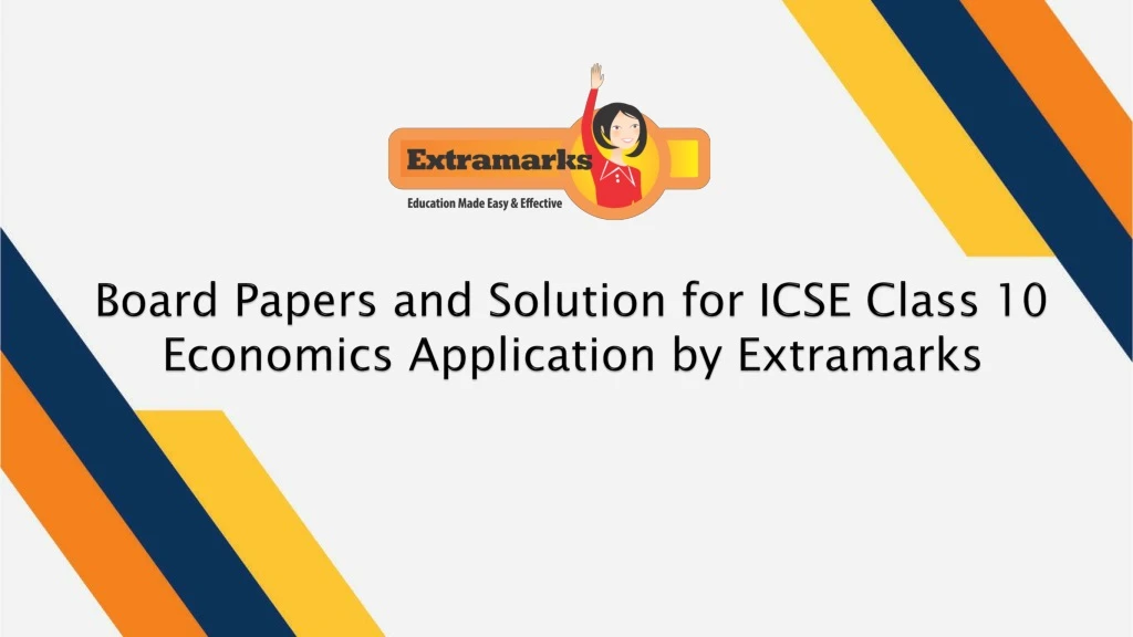 board papers and solution for icse class 10 economics application by extramarks