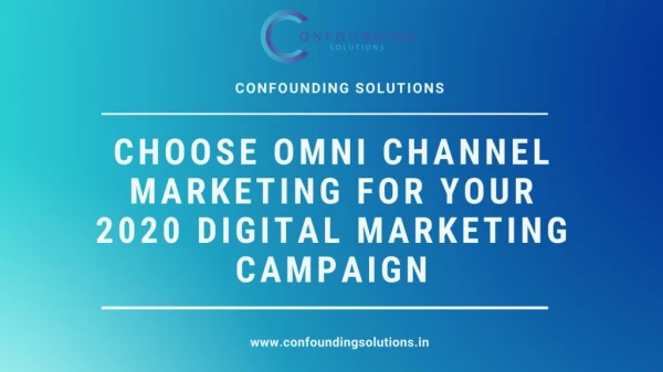 Choose Omni Channel Marketing for Your 2020 Digital Marketing Campaign