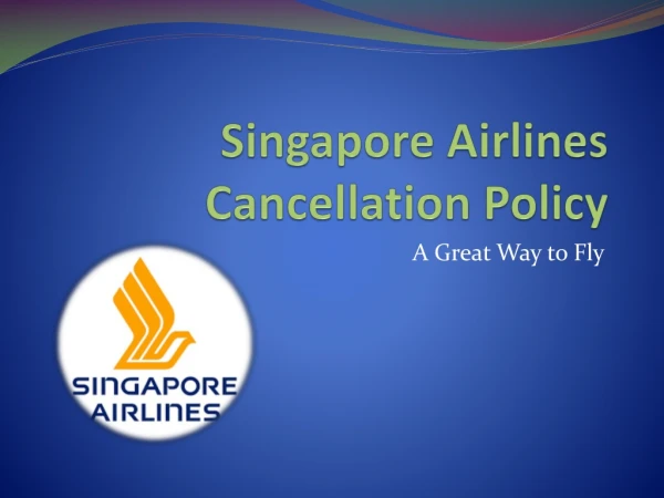 Explore Singapore Airlines Cancellation Policy