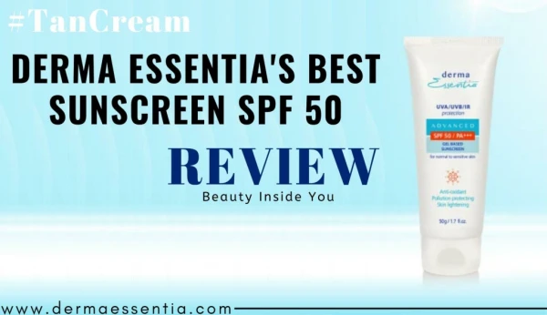 #TanCream, Derma Essentia's Best Sunscreen SPF 50 ~ Review