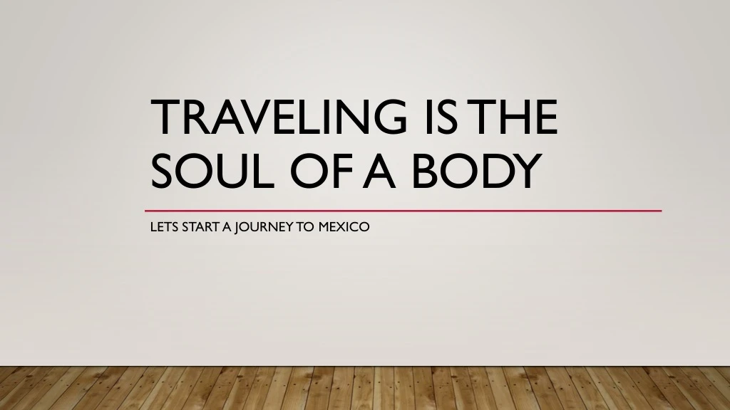 traveling is the soul of a body