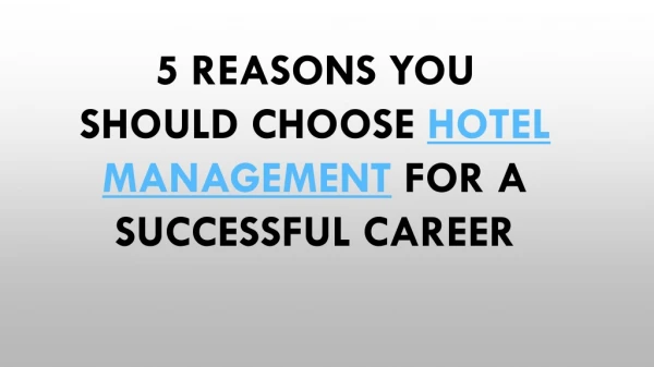 5 Reasons You Should Choose Hotel Management for a Successful Career