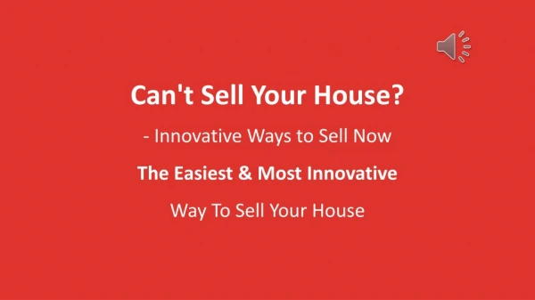 Can't Sell Your House? - Innovative Ways to Sell Now
