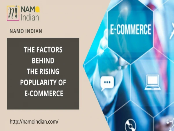 THE FACTORS BEHIND THE RISING POPULARITY OF E-COMMERCE